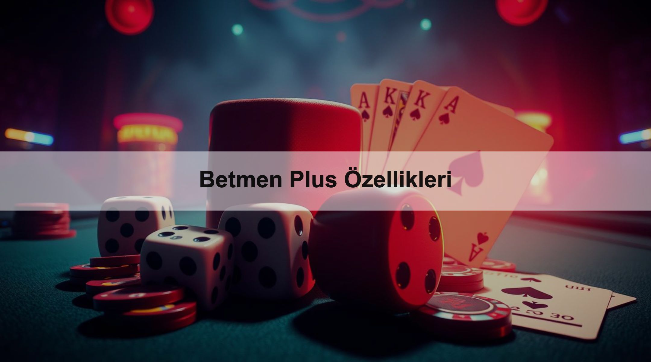 Betmen Plus Özellikleri